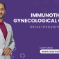 Immunotherapy in Gynecological Cancers Breakthroughs and Future Directions 85x85